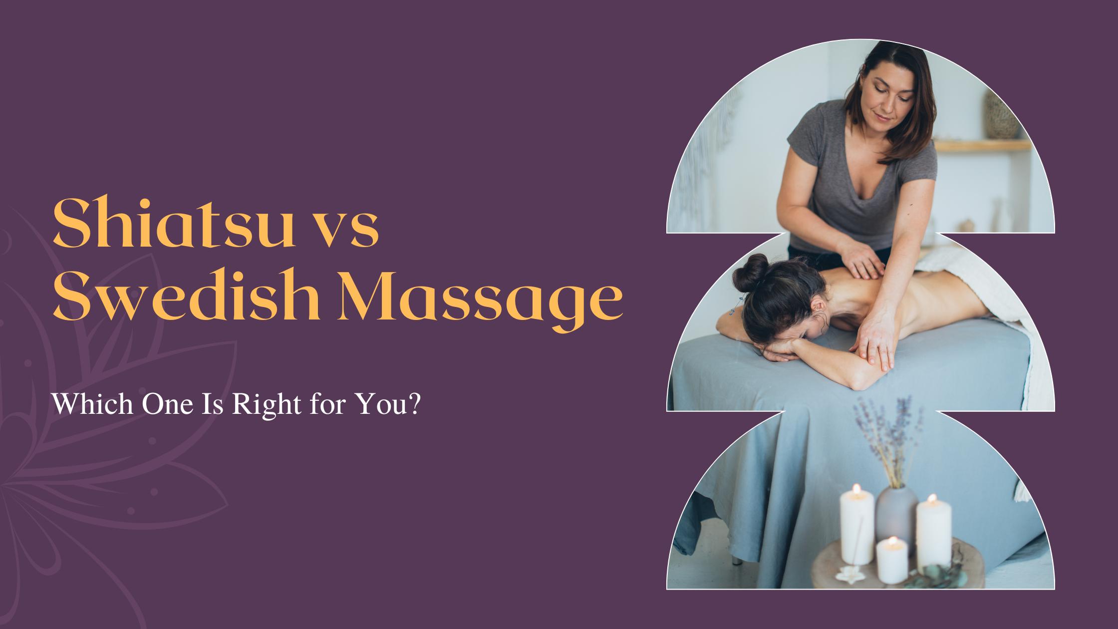 Shiatsu Massage vs Swedish Massage: Which One Is Right for You?